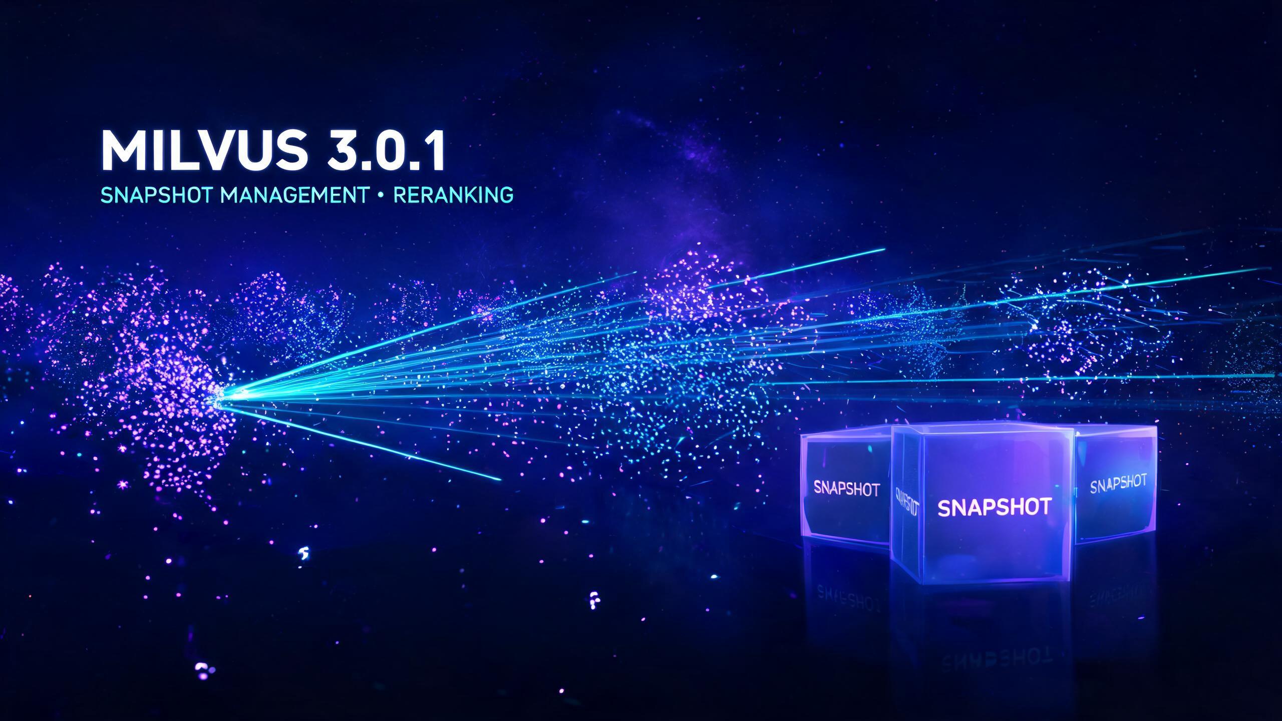 Milvus 3.0.1发布：向量数据库增强REST v2快照管理与召回重排序能力