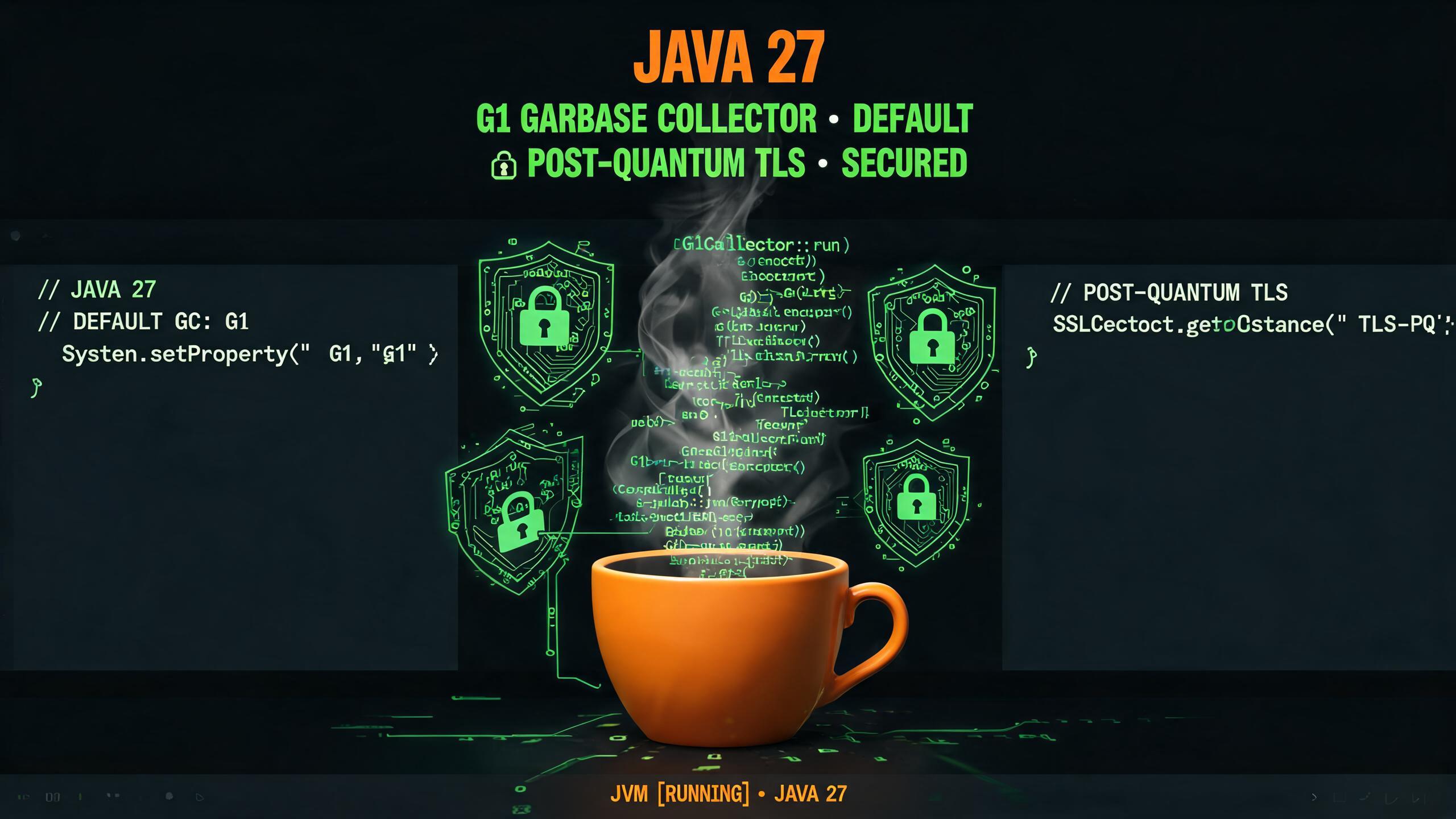 Oracle发布Java 27：G1成为默认垃圾回收器，新增TLS 1.3后量子混合密钥交换