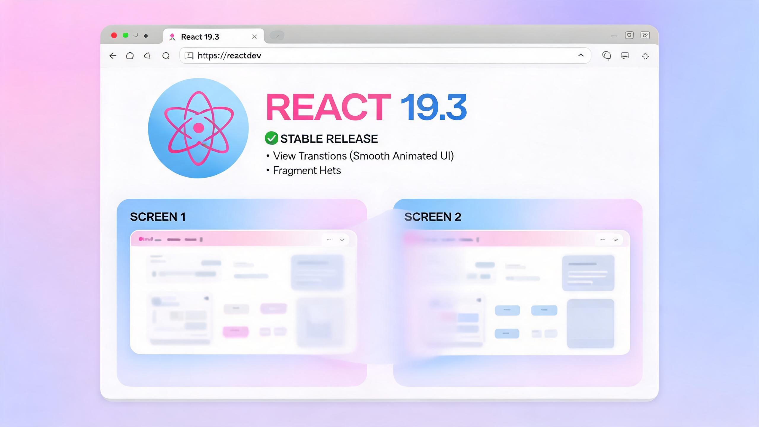 React 19.3 发布：View Transitions 与 Fragment Refs 转正